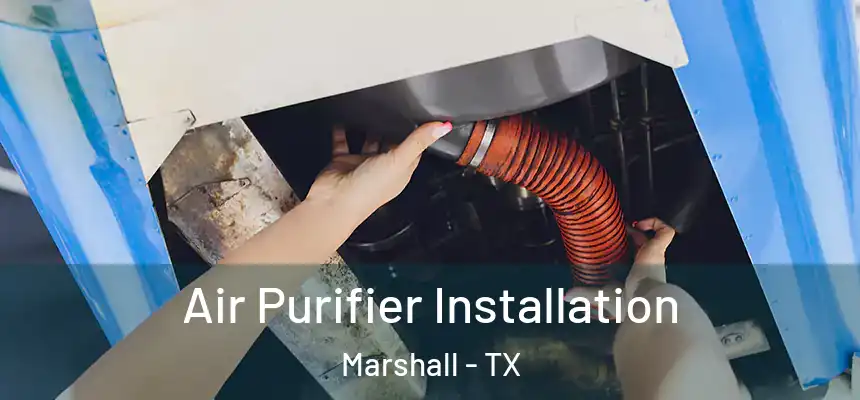  Air Purifier Installation Marshall - TX