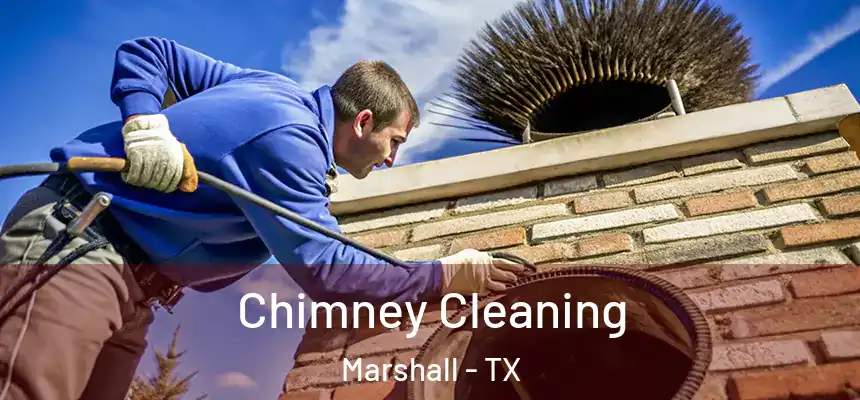  Chimney Cleaning Marshall - TX