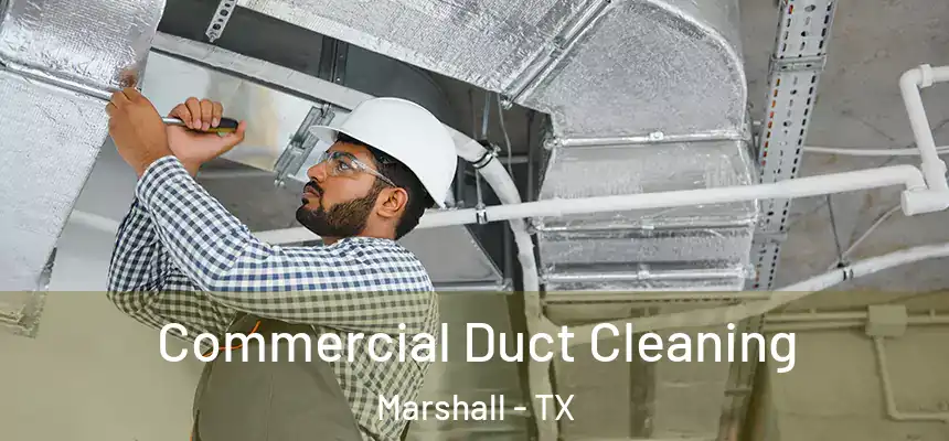  Commercial Duct Cleaning Marshall - TX