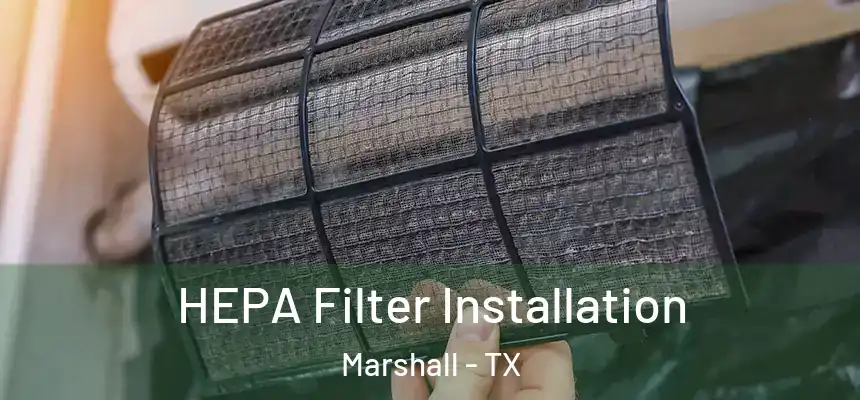 HEPA Filter Installation Marshall - TX