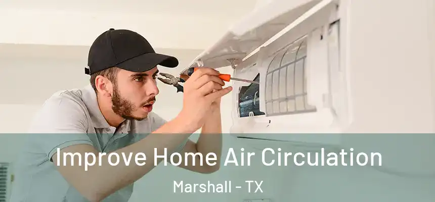  Improve Home Air Circulation Marshall - TX
