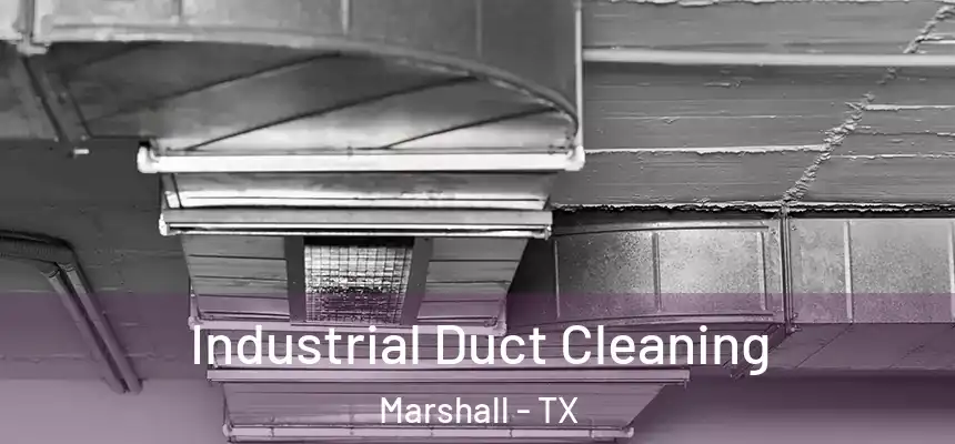  Industrial Duct Cleaning Marshall - TX