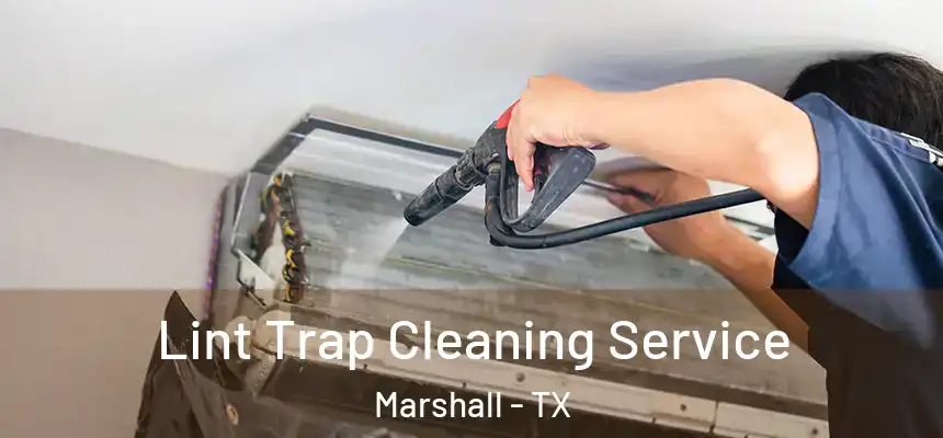  Lint Trap Cleaning Service Marshall - TX