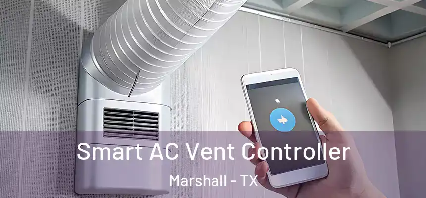 Smart AC Vent Controller Marshall - TX