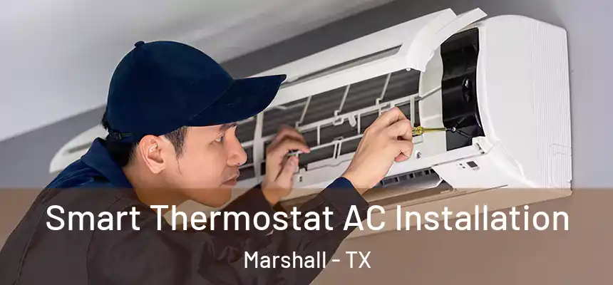  Smart Thermostat AC Installation Marshall - TX